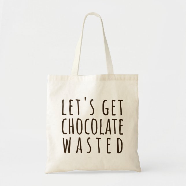 Bolso De Tela Let's Get Chocolate Wasted Chocoholic (Frente)