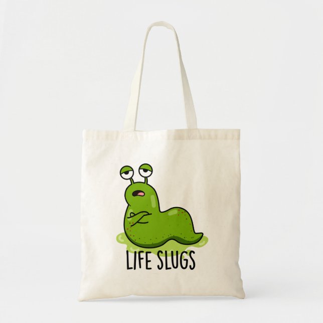 Bolso De Tela Life Slugs Funny Animal Pun (Frente)