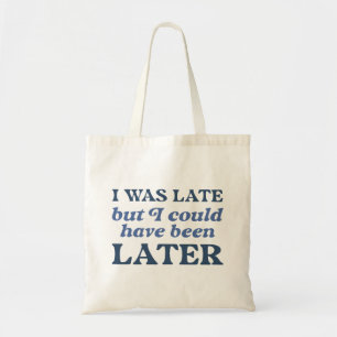 Bolso De Tela Llegué Tarde Pero Pude Haber Sido Más Tarde