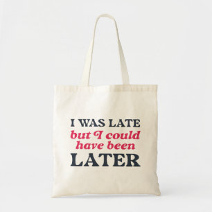 Bolso De Tela Llegué Tarde Pero Pude Haber Sido Más Tarde