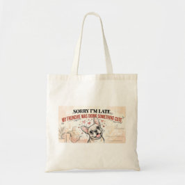 Bolso De Tela Lo siento, llegué tarde, mi Frenchie era divertido