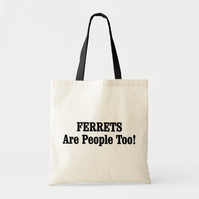 Bolso De Tela ¡Los FERRETS También Son Personas! (Frente)
