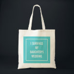 Bolso De Tela Madre divertida de la cita de la novia en turquesa<br><div class="desc">¡Este tote elegante,  divertido es perfecto para la madre de la novia que sobrevive el boda! La aguamarina y el diseño del blanco dice que "sobreviví el boda de mi hija".</div>