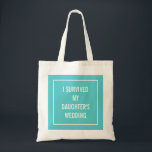 Bolso De Tela Madre divertida de la cita de la novia en turquesa<br><div class="desc">¡Este tote elegante,  divertido es perfecto para la madre de la novia que sobrevive el boda! La aguamarina y el diseño del blanco dice que "sobreviví el boda de mi hija".</div>