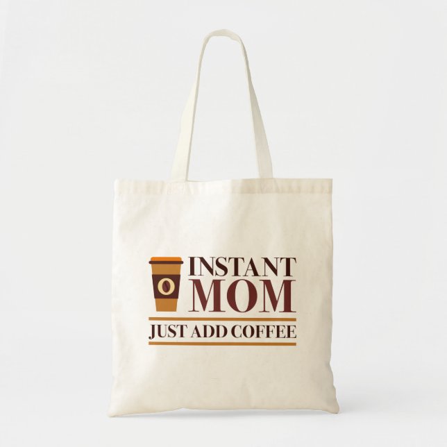 Bolso De Tela Mamá instantánea acaba de añadir café (Frente)