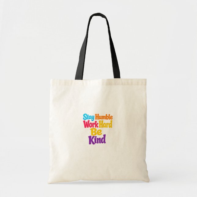 Bolso De Tela Mantente humilde, trabaja duro, sé amable (Frente)