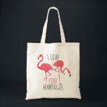 Bolso De Tela Me encantan los flamencos rosados Mensajes de text<br><div class="desc">Flamencos rosados,  acuarelas,  ilustracion con personalizable y texto opcional. Me encantan los flamencos rosas.</div>