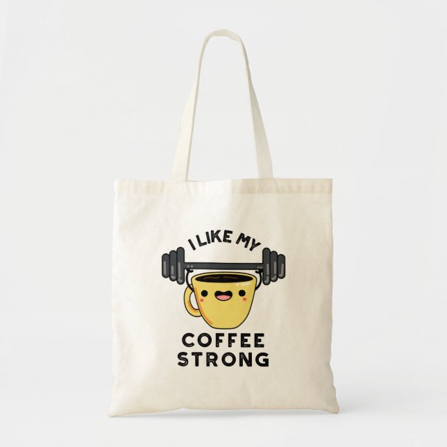 Bolso De Tela Me Gusta Mi Café Fuerte Pun Gracioso De Bebida (Frente)