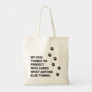 Bolso De Tela Mi perro cree que soy perfecto. A quién le importa