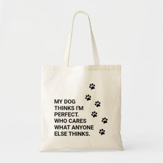Bolso De Tela Mi perro cree que soy perfecto. A quién le importa