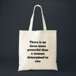 Bolso De Tela Motivación de decir para las mujeres sobre<br><div class="desc">No hay fuerza más poderosa que una mujer decidida a levantarse". Texto motivacional en Totes y bolsa de compras. Es una tipografía totalmente personalizable,  puedes cambiarla según tu elección</div>