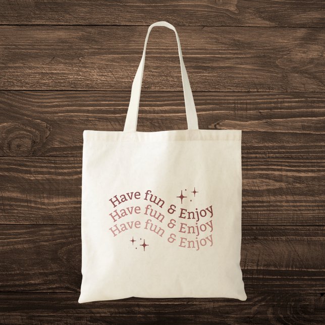 Bolso De Tela Motivación Neutral de "Diviértete y disfruta" (Subido por el creador)