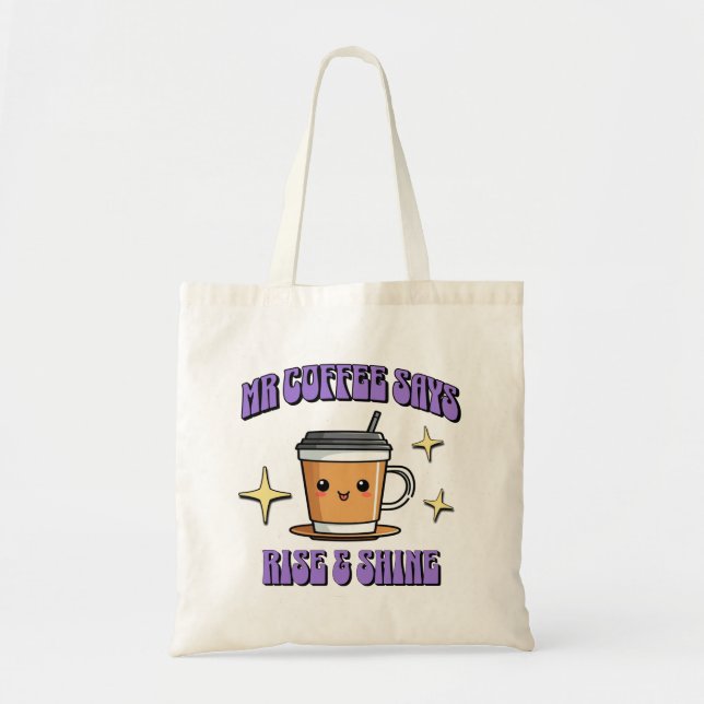 Bolso De Tela Mr Coffee Dice ¡Levántate y Brilla (Frente)