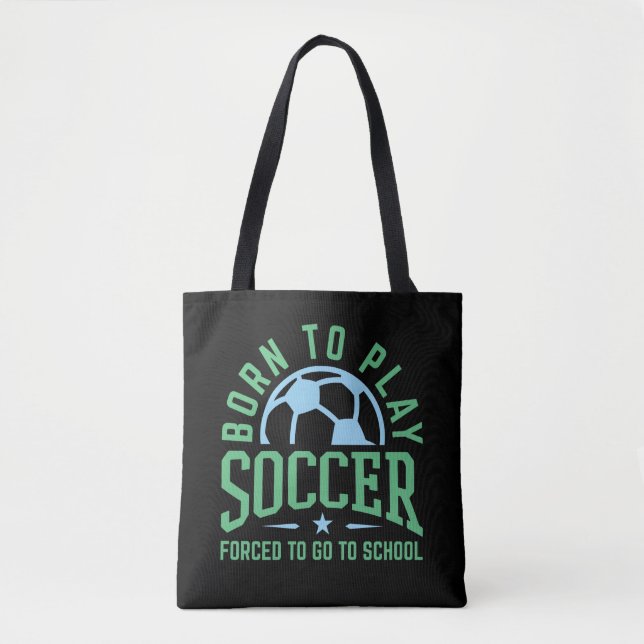 Bolso De Tela Nacido para jugar fútbol obligado a ir a la escuel (Anverso)