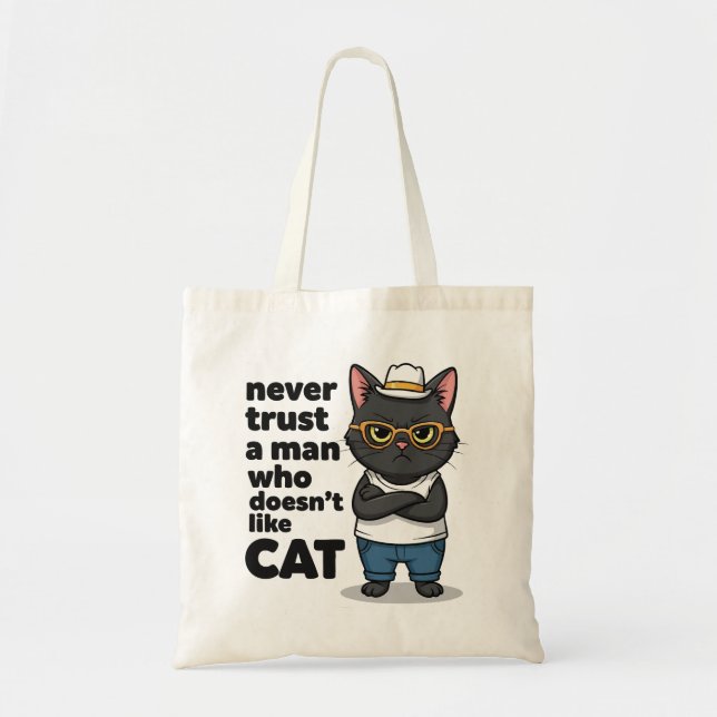 Bolso De Tela Never Trust a Man Who Doesn't Like Cat Funny (Frente)