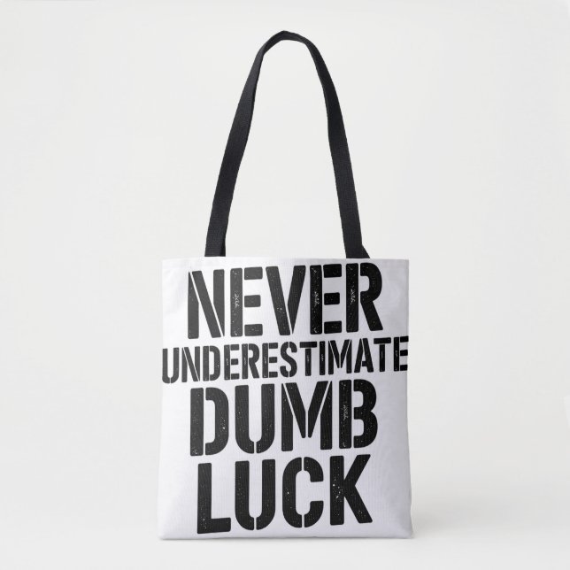 Bolso De Tela "Never Underestimate Dumb Luck" Saying (Anverso)