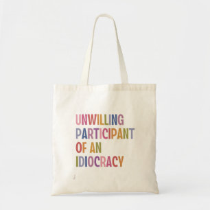 Bolso De Tela No dispuesto a participar de una idiocracia contra