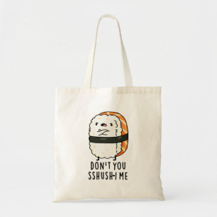 Bolso De Tela No eres tú Sshush-i Me Funny Sushi Pun