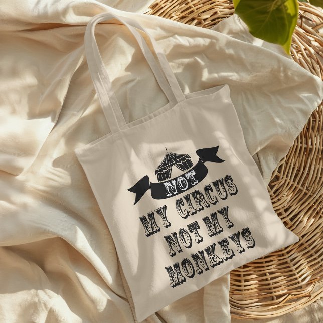 Bolso De Tela No es mi circo, no mis monos (We have been juggling some ideas and came up with this hilarious tote bag.)