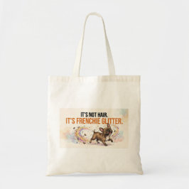 Bolso De Tela No es pelo, es purpurina Frenchie Divertido Diseño