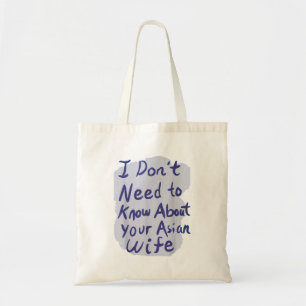 Bolso De Tela No necesito saber sobre tu esposa asiática TShirt