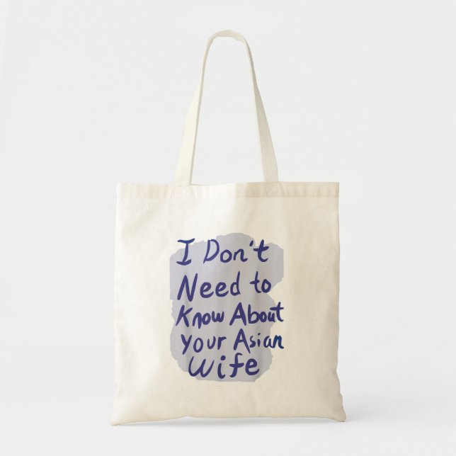 Bolso De Tela No necesito saber sobre tu esposa asiática TShirt (Frente)