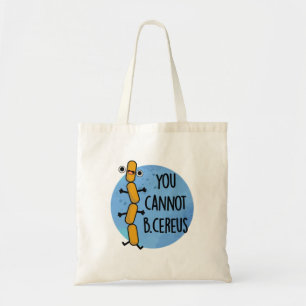 Bolso De Tela No Se Puede Ser Un Cereus Funny Bacteria Pun
