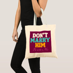 Bolso De Tela No te cases con él, estate conmigo