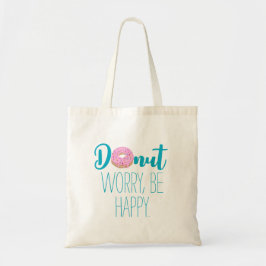 Bolso De Tela No te preocupes sé feliz donut rosado