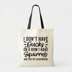 Bolso De Tela No Tengo Patos Ni Una Fila Tengo Ardillas Divertid