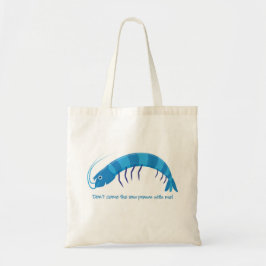 Bolso De Tela '¡No vengas conmigo a la gamba cruda!'