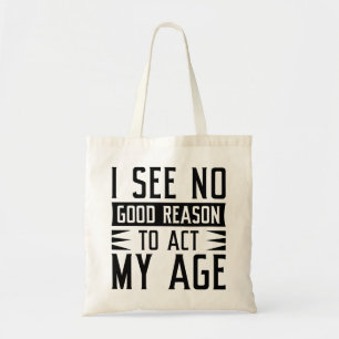 Bolso De Tela No Veo Ninguna Buena Razón Para Actuar Con Mi Edad
