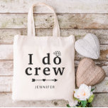 Bolso De Tela Nombre personalizado Diamante I Do Crew Boda<br><div class="desc">Bolsa de té para tu equipo de bodas con "Yo hago tripulación" escrito en un semental audaz donde un diamante brillante transforma el o en un anillo de compromiso. ¡Añade el nombre de tu dama de honor,  chica de flores o cualquier rol que tenga!</div>