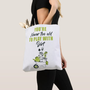 Bolso De Tela Nunca eres demasiado viejo para jugar con suciedad