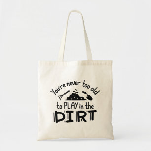 Bolso De Tela Nunca eres demasiado viejo para jugar en la tierra