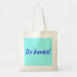 Bolso De Tela ¡Oy Gevalt!<br><div class="desc">¿Cómo estoy? No pida,  usted no debe saber de él. ¡Oy Gevalt!</div>