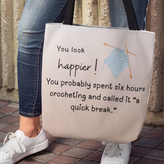 Bolso De Tela Pareces Más Feliz - Divertido Crocheting (You look happier! "You probably spent six hours crocheting and called it a quick break" tote bag)