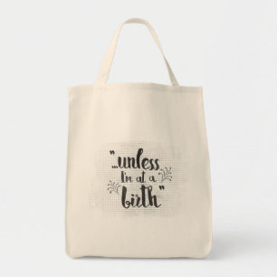 Bolso De Tela Partera o regalo del doula - a menos que estoy en