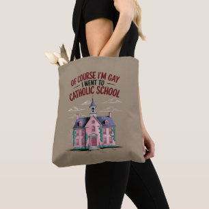 Bolso De Tela Por supuesto que soy gay, fui a la escuela católic