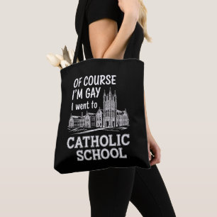 Bolso De Tela Por supuesto que soy gay, fui a la escuela católic