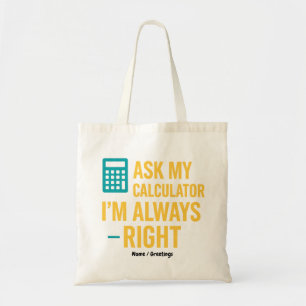 Bolso De Tela Pregúntale a mi calculadora, siempre tengo razón,