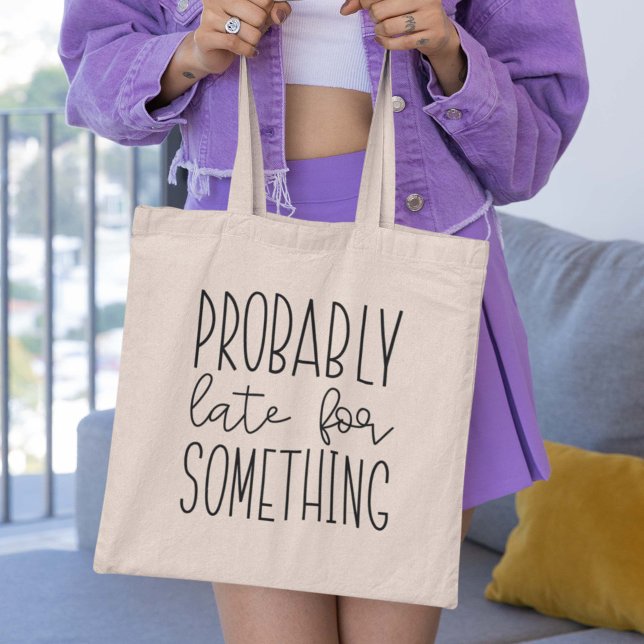 Bolso De Tela Probablemente tarde para algo (Subido por el creador)