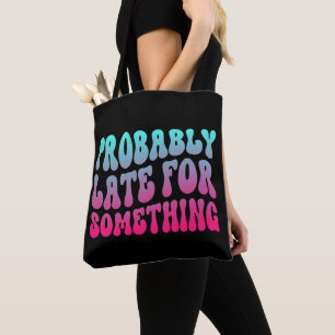 Bolso De Tela Probablemente Tarde Por Algo De Puntualidad Humor 