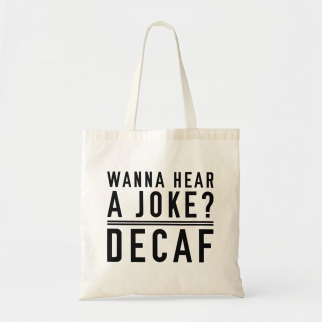 Bolso De Tela Quiero Oír Una Decaf De Chiste (Frente)