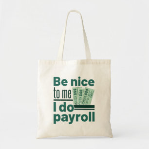 Bolso De Tela Sé Amable Conmigo Yo Hago Nóminas