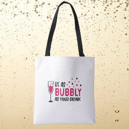 Bolso De Tela Sé tan burbujeante como tu bebida / vino champán