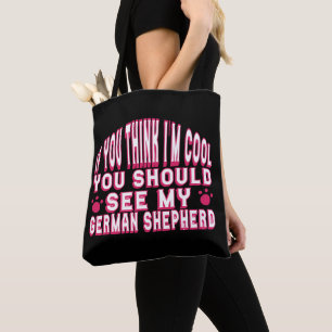 Bolso De Tela Si crees que soy Guay, mira a mi pastor alemán