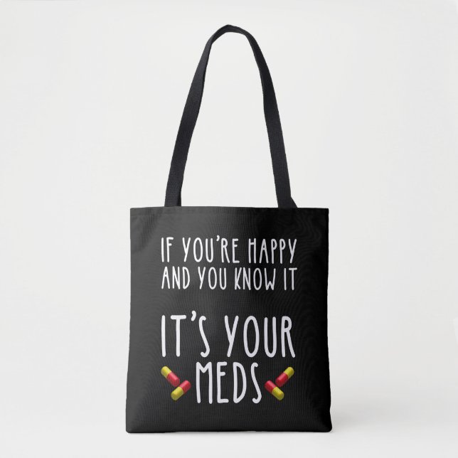 Bolso De Tela Si eres feliz y sabes que son tus medicinas (Anverso)