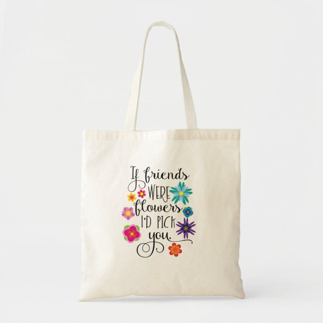 Bolso De Tela Si los amigos fueran flores, le escogería (Frente)