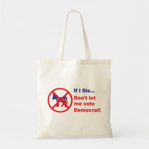 Bolso De Tela Si muero... no me dejes votar por demócrata